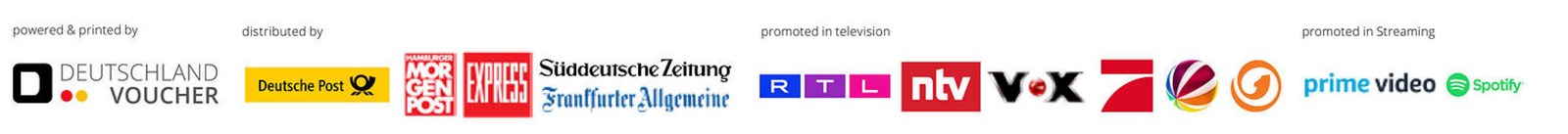 Gedruckt von Deutschlandvoucher, verteilt von Deutsche Post, Hamburger Morgenpost, Express, Süddeutsche Zeitung und Frankfurter Allgemeine, im Fernsehen bei RTL, ntv, VOX, ProSieben, Sat.1 und Kabel Eins, im Streaming bei Prime Video und Spotify